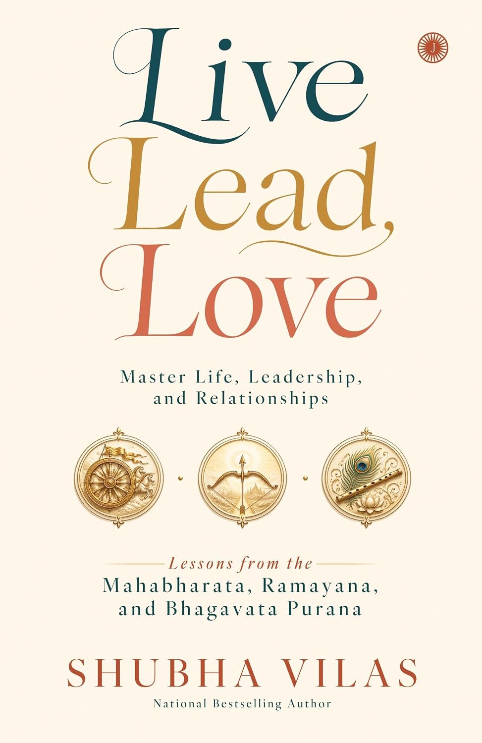 Live, Lead, Love: Master Life, Leadership, and Relationships